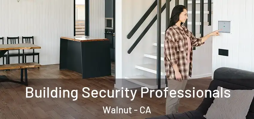  Building Security Professionals Walnut - CA