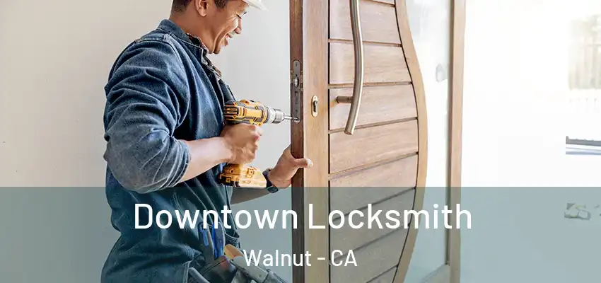  Downtown Locksmith Walnut - CA