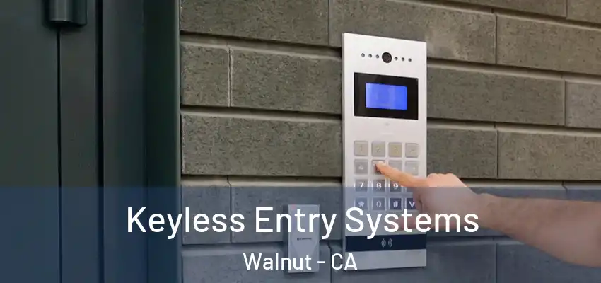  Keyless Entry Systems Walnut - CA