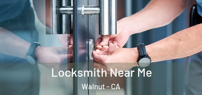 Locksmith Near Me Walnut - CA