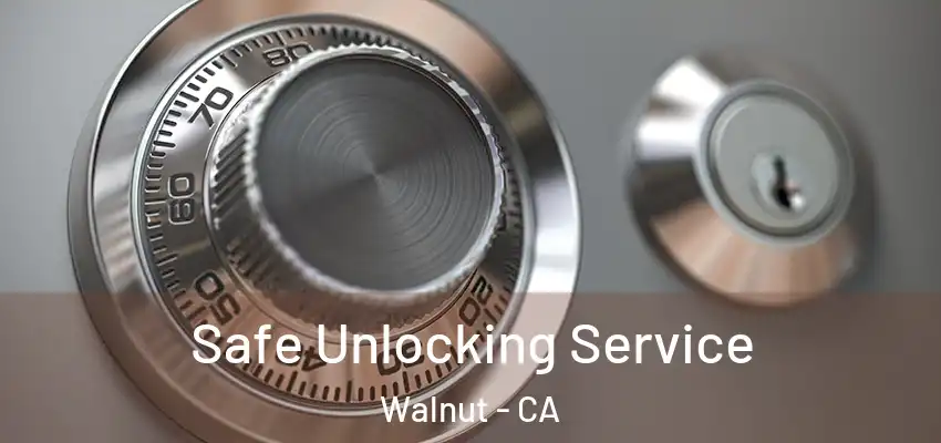  Safe Unlocking Service Walnut - CA